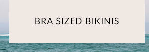 Shop Bra Sized Bikinis