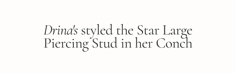 Drina's styled the Star Large Piercing Stud in her Conch