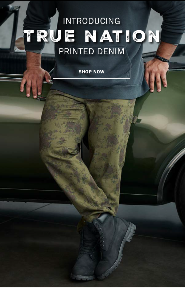 INTRODUCING TRUE NATION PRINTED DENIM. SHOP NOW
