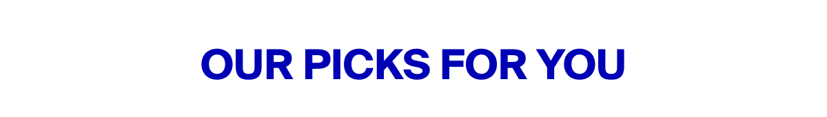 Our picks for you