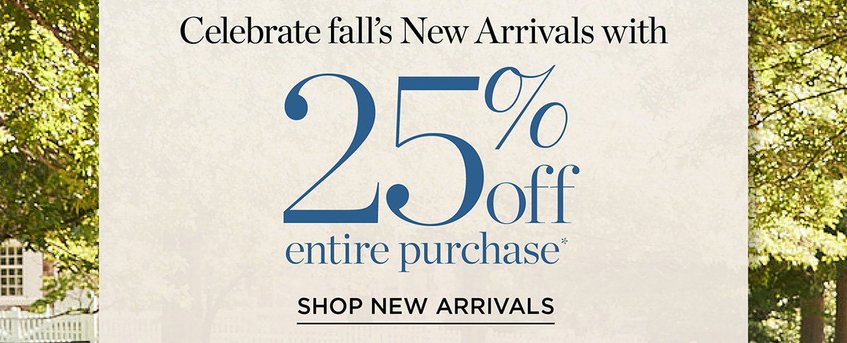 25% off Entire purchase | Shop New Arrivals