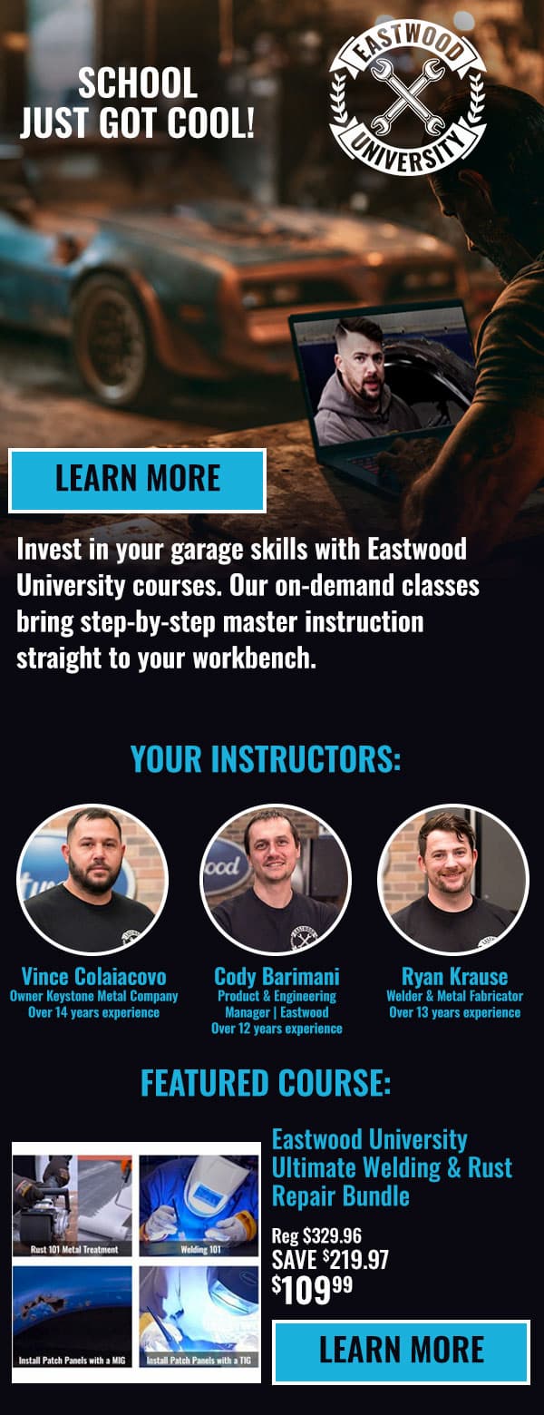Eastwood University welding and rust repair courses with expert instructors and an Ultimate Welding & Rust Repair Bundle.