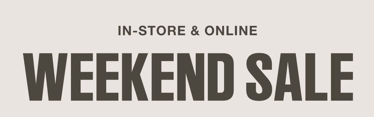 In-Store & Online | Weekend Sale 