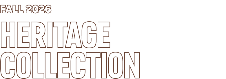 FALL 2026 HERITAGE COLLECTION
