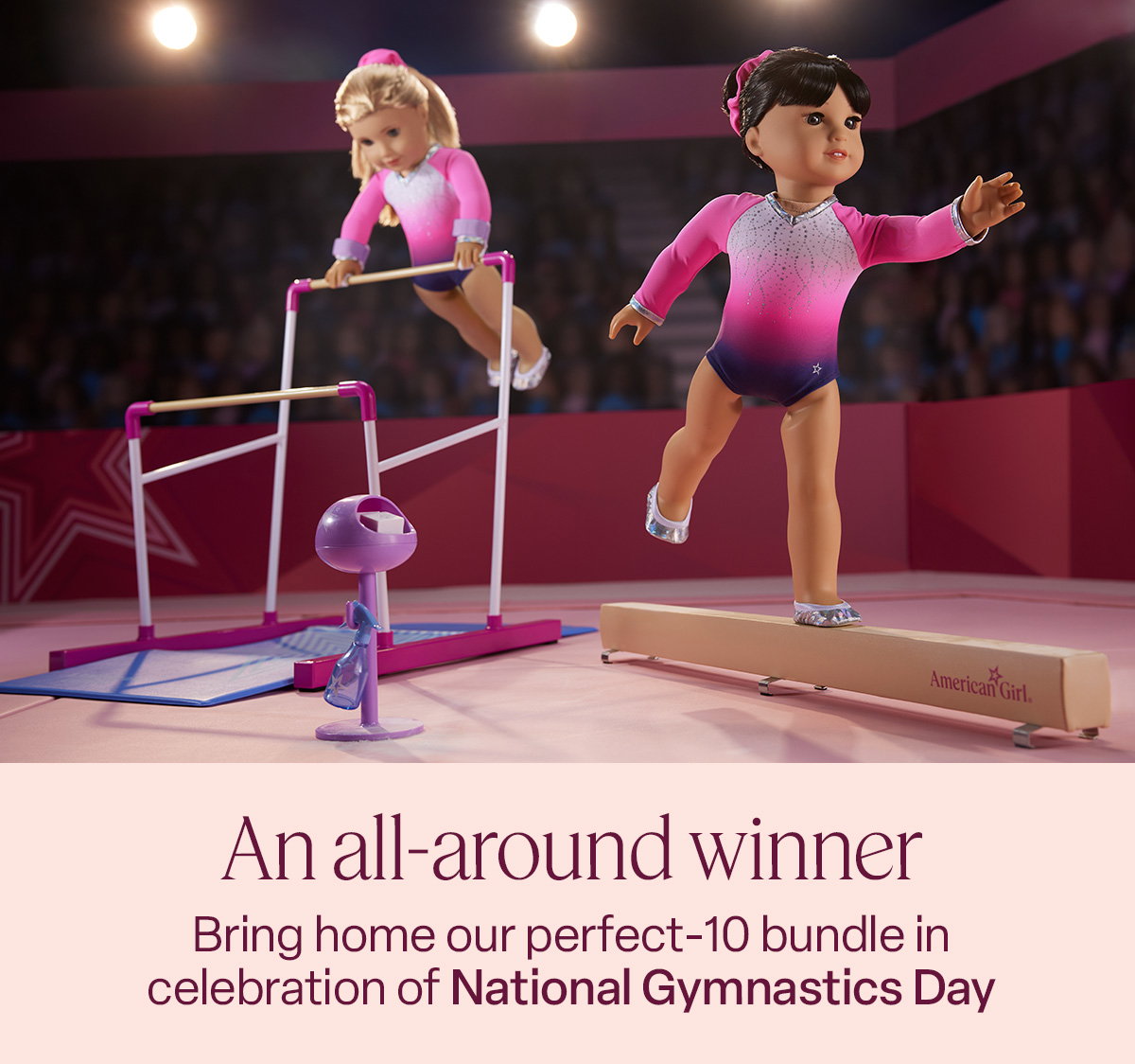An all-around winner Bring home our perfect-10 bundle in celebration of National Gymnastics Day