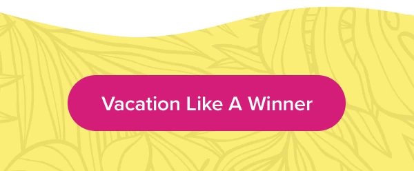 Vacation Like A Winner