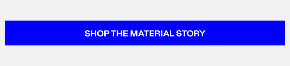 Shop the Material Story