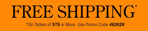 Free Shipping on Orders Of $75 or More | Use Promo Code 462628