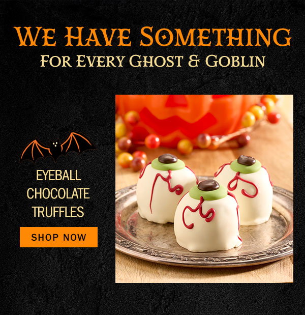 We Have Something for Every Ghost & Goblin. Eyeball Chocolate Truffles. Shop Now