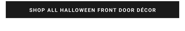SHOP ALL HALLOWEEN FRONT DOOR DÉCOR