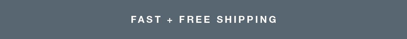 fast + free shipping