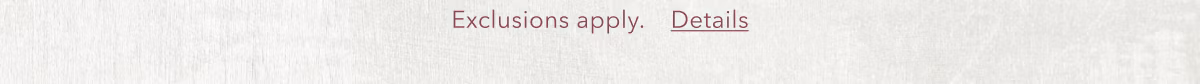 Exclusions apply. Details