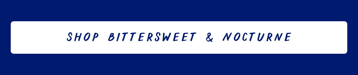Shop Bittersweet & Nocturne