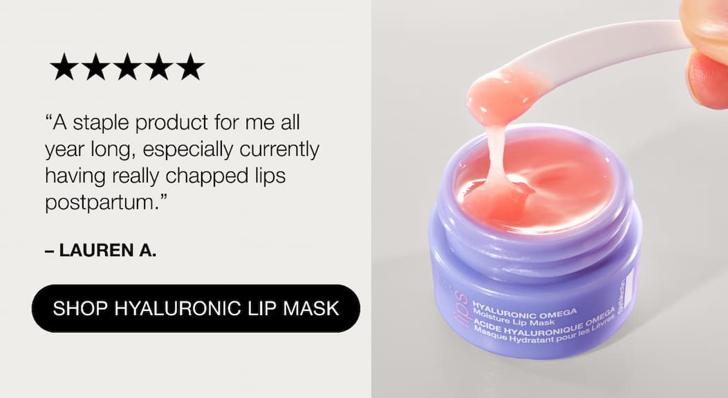 Review for StriVectin Hyaluronic Lip Mask "A staple product for me all year long, especially currently having really chapped lips postpartum." - LAUREN A.