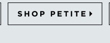 Shop Petite Now
