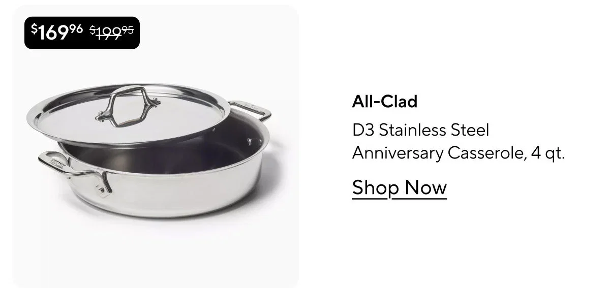 All-Clad D3 Stainless Steel Anniversary Casserole, 4 qt.