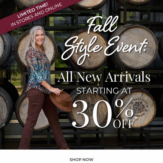 Limited Time, In-Store & Online. Fall Style Event: All New Arrivals Starting at 30% Off