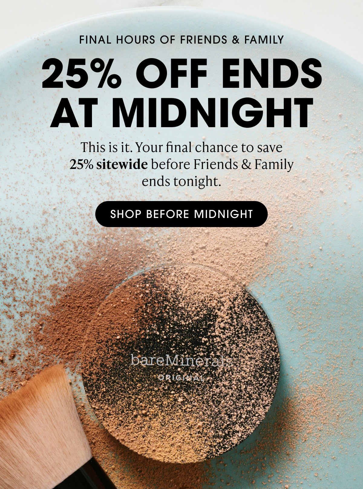 25% OFF ENDS TONIGHT