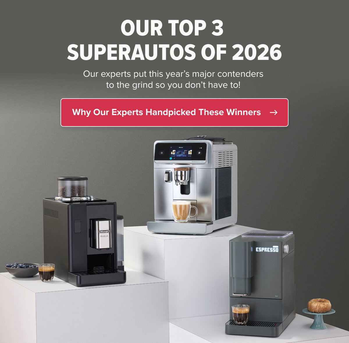 CREMA OF THE CROP OUR TOP 3 SUPERAUTOS OF 2026 Our experts put this year’s major contenders to the grind so you don’t have to!   CTA: Why Our Experts Handpicked These Winners