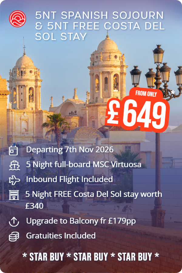 5nt Spanish Sojourn & 5nt FREE Costa Del Sol stay – Smart Holiday promotional image. From £649 Includes: Departing 7th Nov 2026, 5 Night full-board MSC Virtuosa, Inbound Flight Included, 5 Night FREE Costa Del Sol stay worth £340, Upgrade to Balcony fr £179pp, Gratuities Included. * STAR BUY * STAR BUY * STAR BUY *