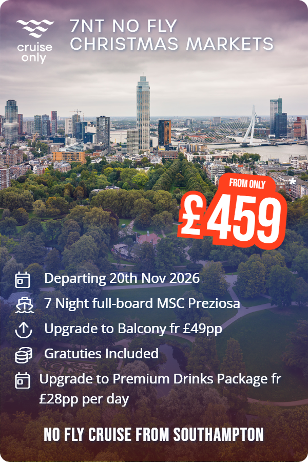 7NT NO FLY CHRISTMAS MARKETS – Cruise Only promotional image. From £459 Includes: Departing 20th Nov 2026, 7 Night full-board MSC Preziosa, Upgrade to Balcony fr £49pp, Gratuties Included, Upgrade to Premium Drinks Package fr £28pp per day. NO FLY CRUISE FROM SOUTHAMPTON