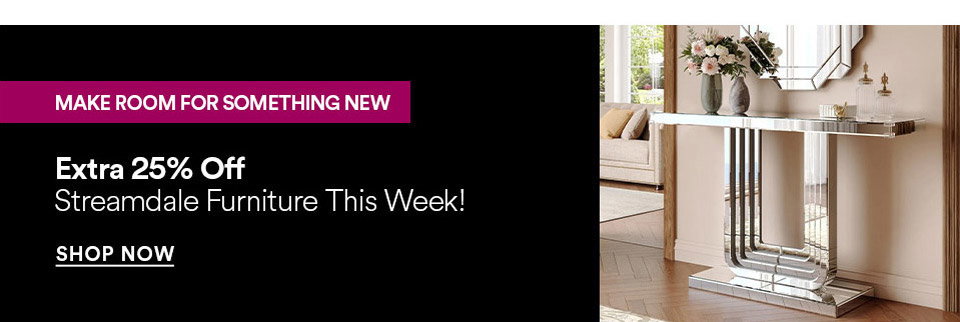 STREAMDALE FURNITURE - EXTRA 25% OFF - SHOP NOW >