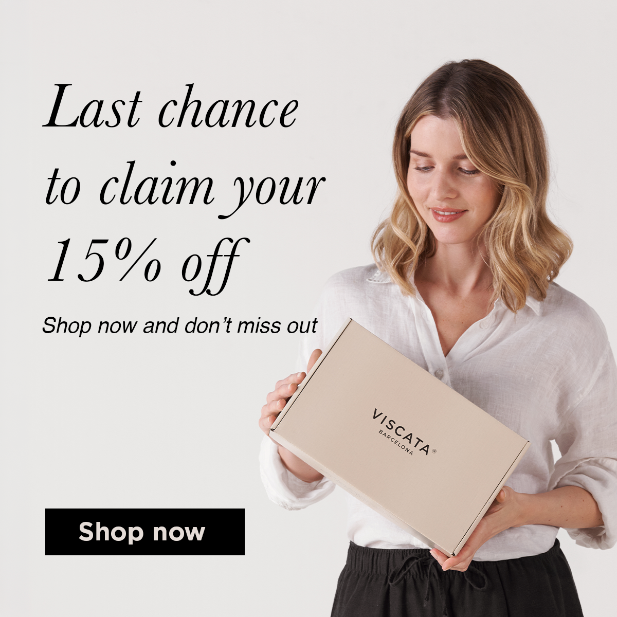 Woman holding VISCATA delivery boxes — last chance to claim 15% off handcrafted espadrilles and shoes.