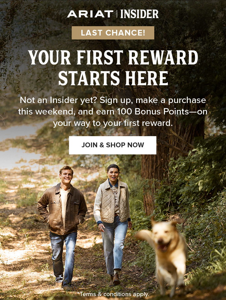 Your First Reward Starts Here. Not an Insider yet? Sign up, make a purchasethis weekend, and earn 100 Bonus Points—on your way to your first reward. JOIN &amp; SHOP NOW