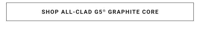 SHOP ALL-CLAD G5® GRAPHITE CORE