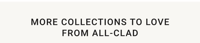 More Collections to Love from All-Clad