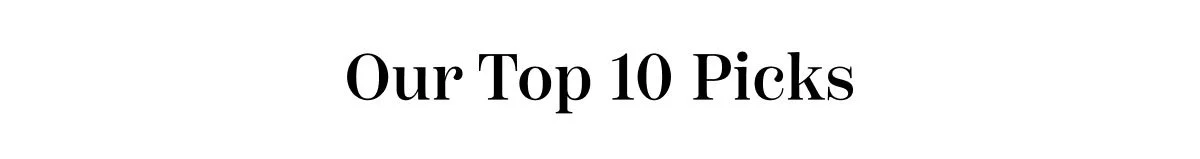 Our Top 10 Picks