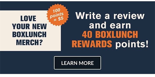 Love Your New BoxLunch Merch? Write A Review And Earn 40 BoxLunch Rewards Points! 100 Points = $5 Reward. Learn More