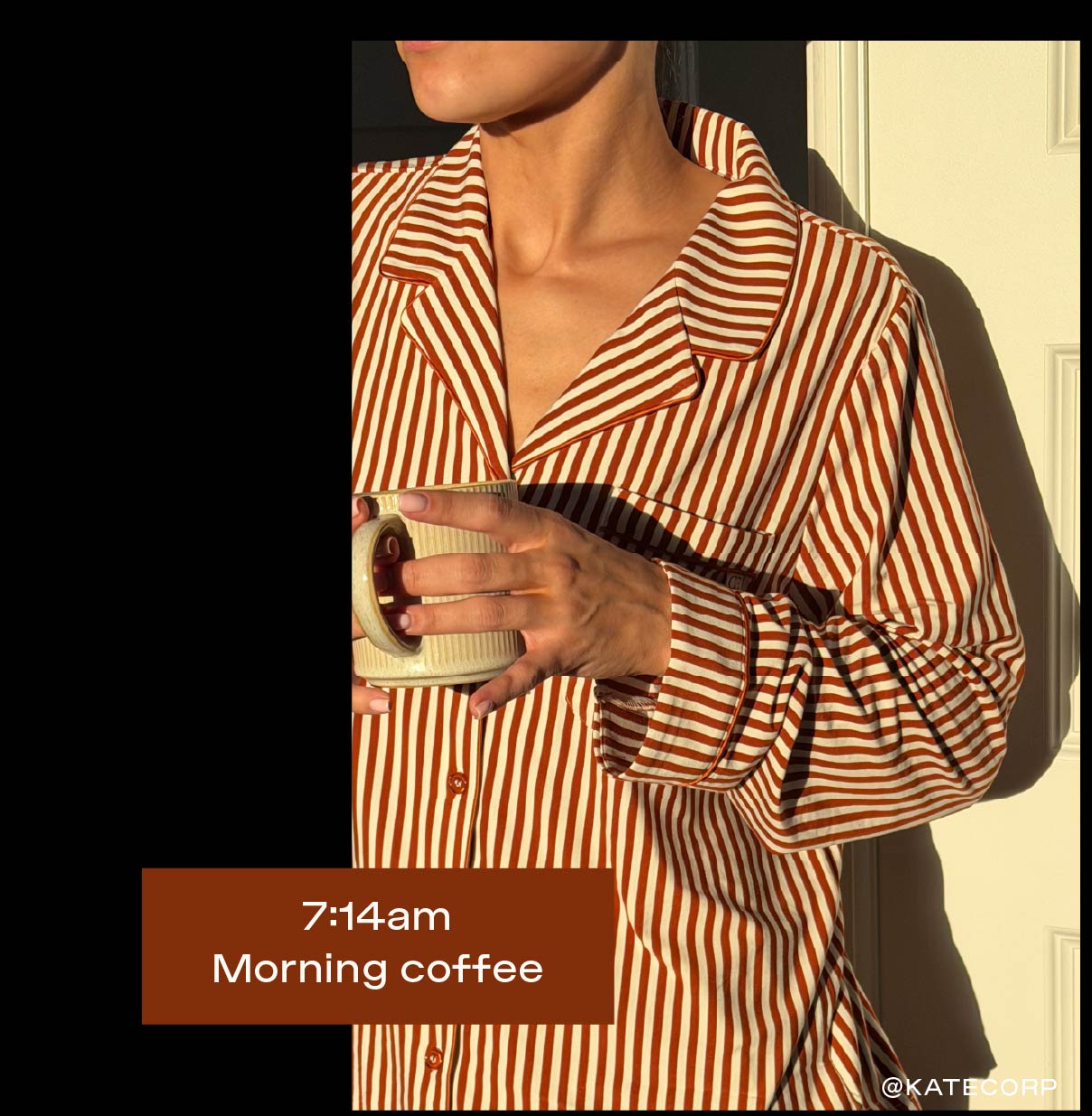 7:14 AM - MORNING COFFEE IN CINNAMON STRIPE
