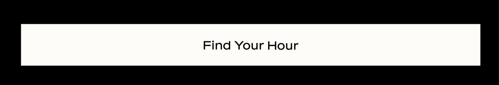 FIND YOUR HOUR