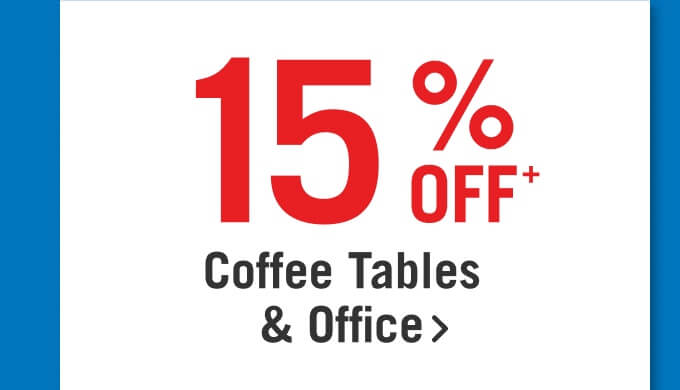 15% off Coffee Tables and Office.