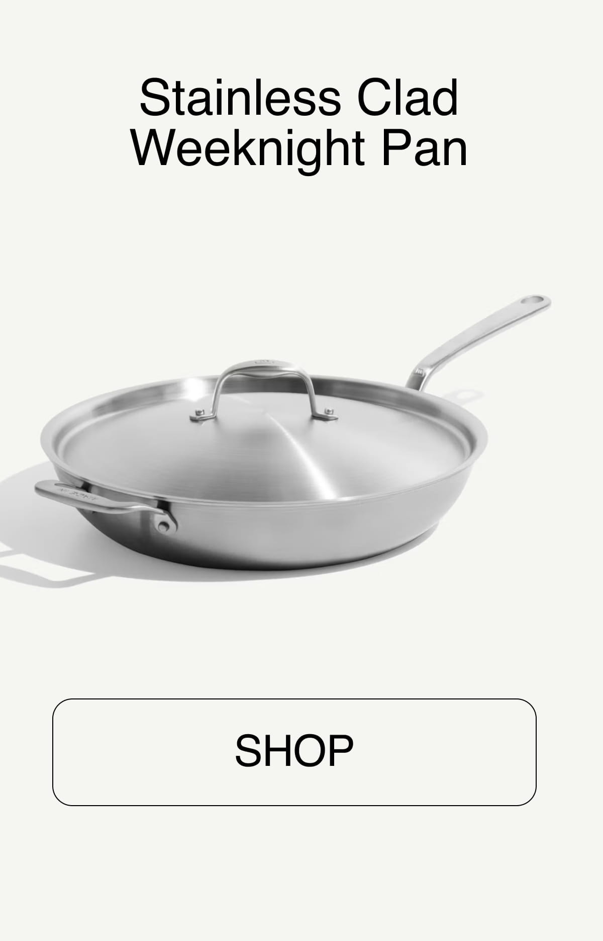 Stainless Clad Weeknight Pan