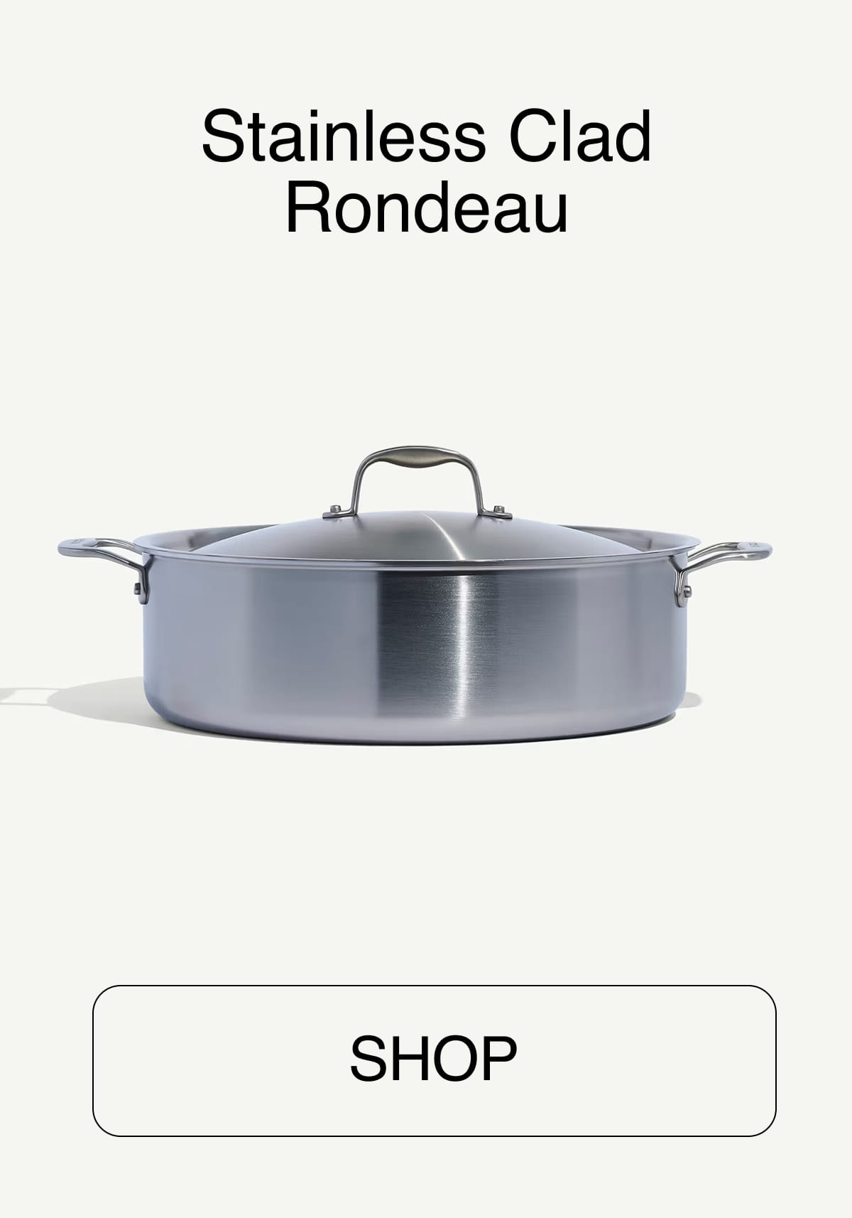 Stainless Clad Rondeau