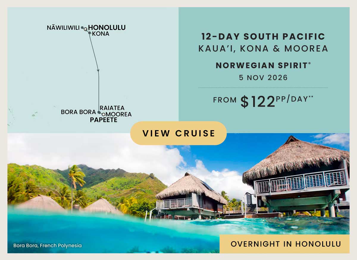 12-DAY SOUTH PACIFIC KAUA'I, KONA & MOOREA