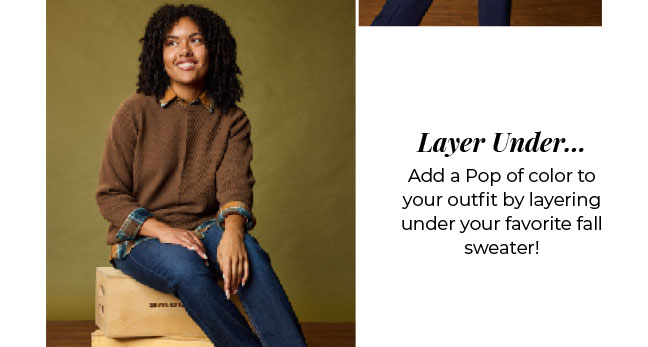 Add a pop of color to our outfit by layering under your favorite fall sweater