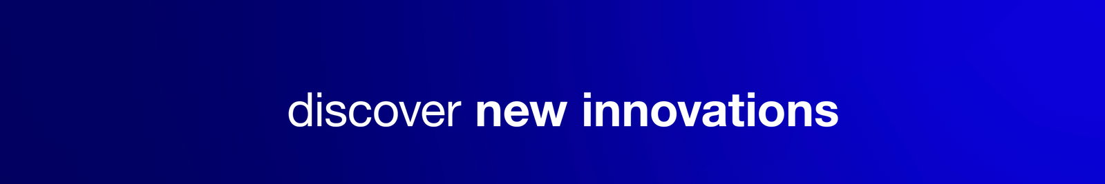 discover new innovations