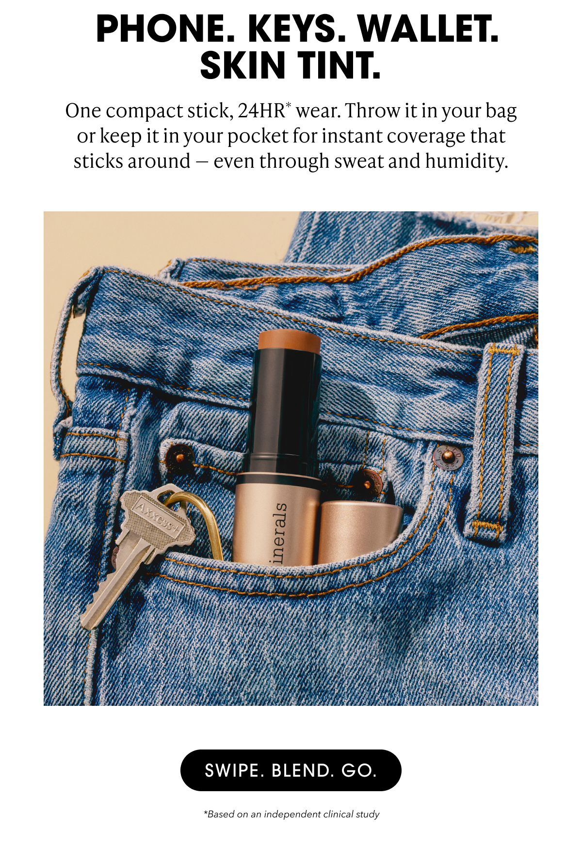 PHONE. KEYS. WALLET. SKIN TINT. 