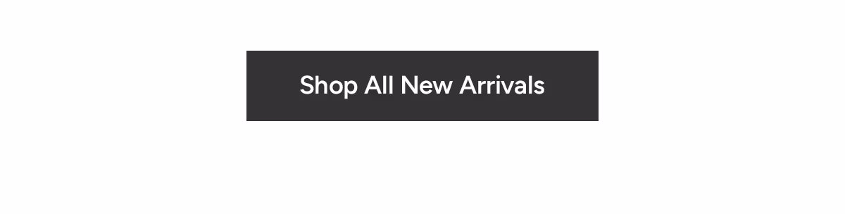 Shop All New Arrivals