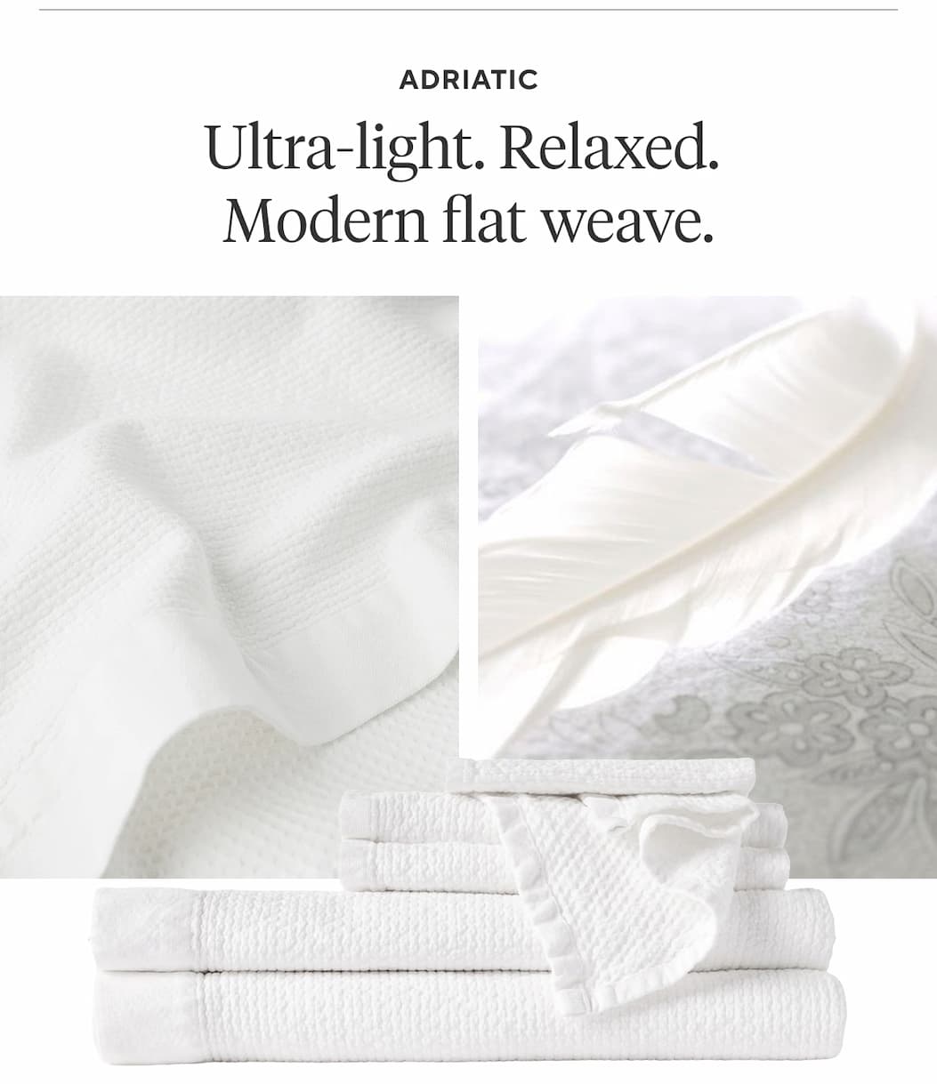 ADRIATIC Ultra-light. Relaxed. Modern flat weave. Shop Adriatic >