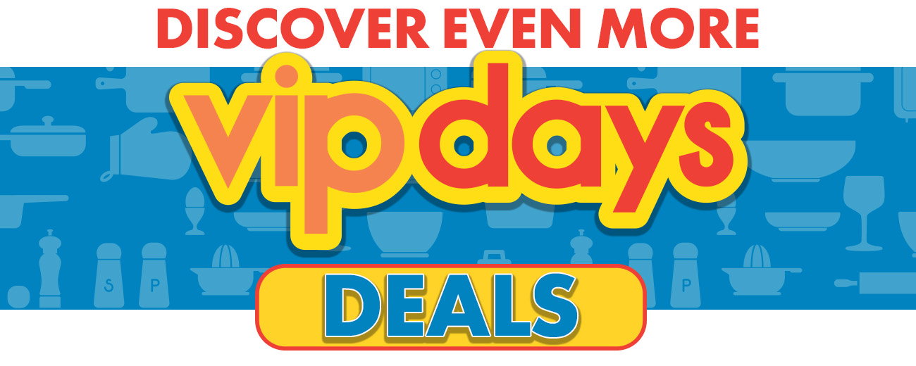 Discover Even More VIP Days Deals