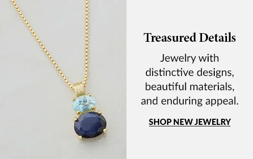 Treasured Details - Jewelry with distinctive designs, beautiful materials, and enduring appeal. - Shop New Jewelry 