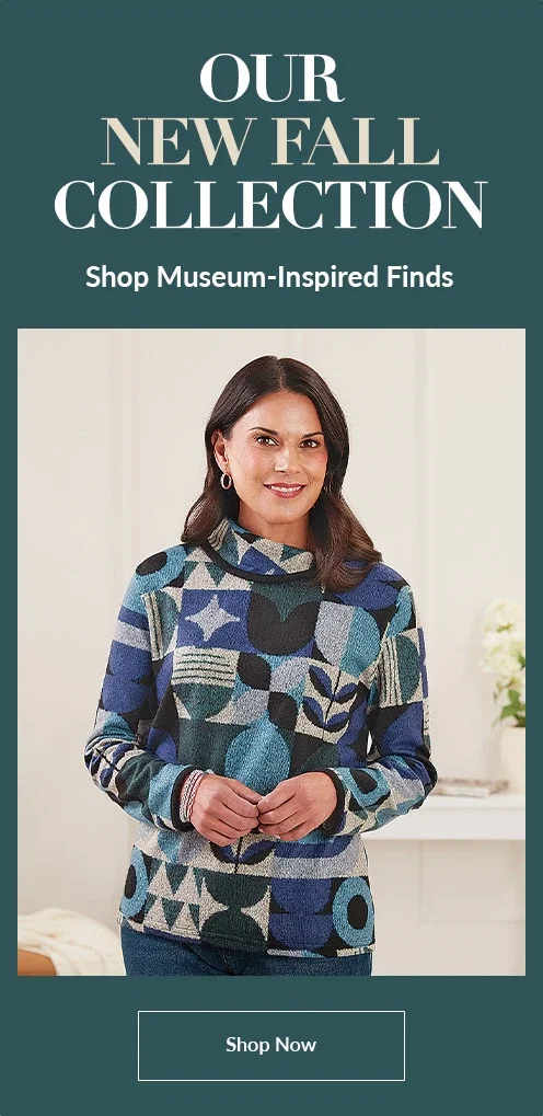 Our NEW FALL Collection - Shop Museum-Inspired Finds - SHOP NOW