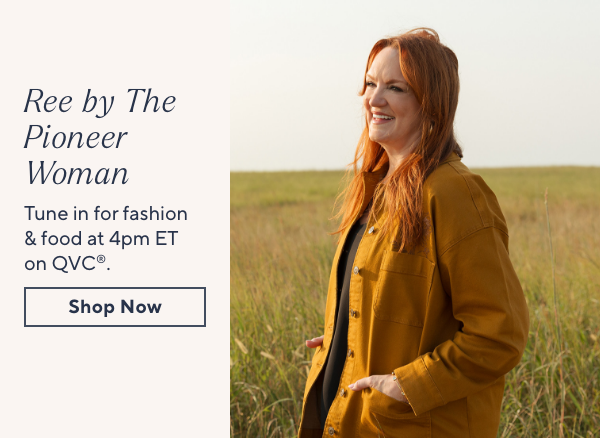 Ree by the Pioneer Woman - Tune in for fashion & food at 4pm ET on QVC