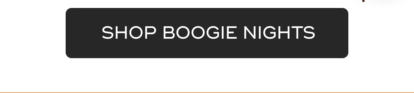 SHOP BOOGIE NIGHTS