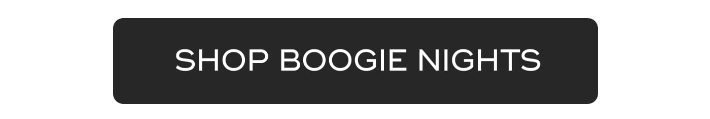 SHOP BOOGIE NIGHTS