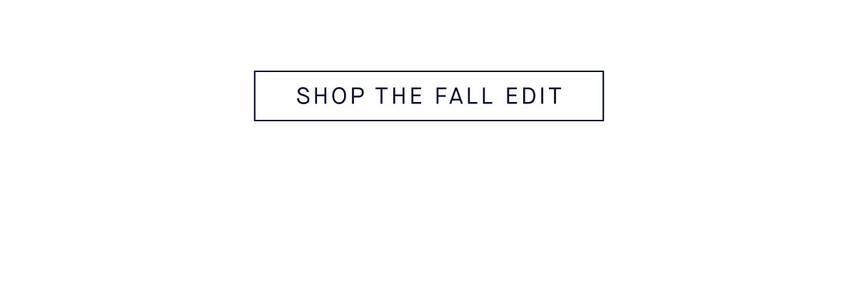 SHOP THE FALL EDIT